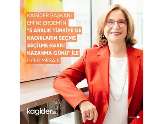 KAGİDER Başkanı Emine Erdem'in '5 Aralık Türkiye'de Kadınların Seçme Seçilme Hakkı Kazanma Günü' ile ilgili mesajı