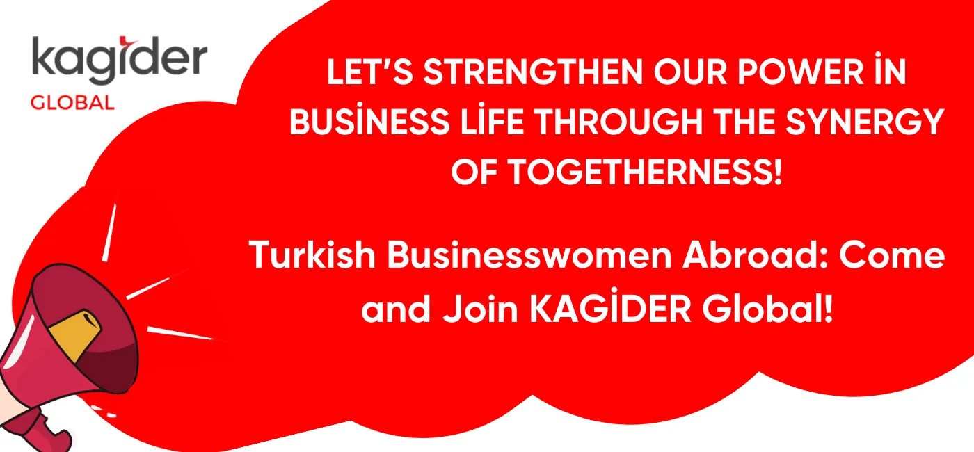 Turkish Businesswomen Abroad: Join KAGİDER Global!
