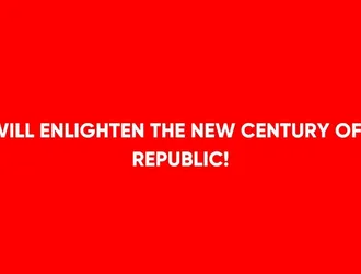 WE WILL ENLIGHTEN THE NEW CENTURY OF OUR REPUBLIC
