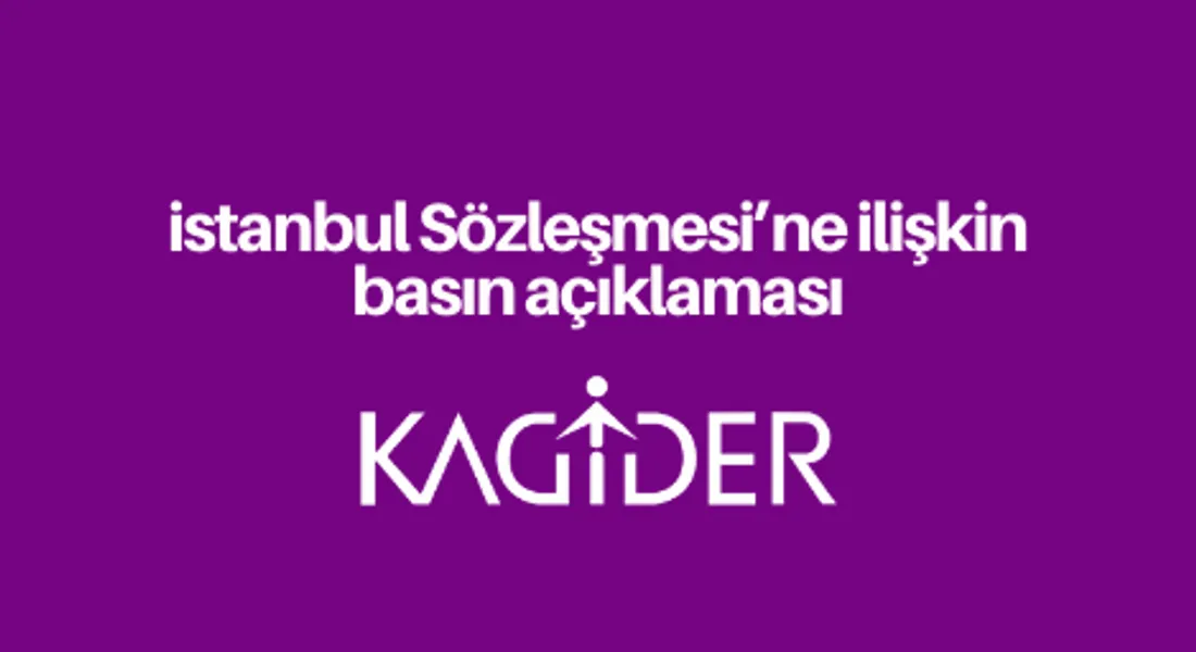 KAGİDER- İstanbul Sözleşmesi’ne ilişkin basın açıklaması