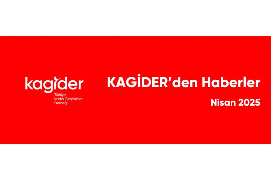 KAGİDER Faaliyetleri Nisan 2025 