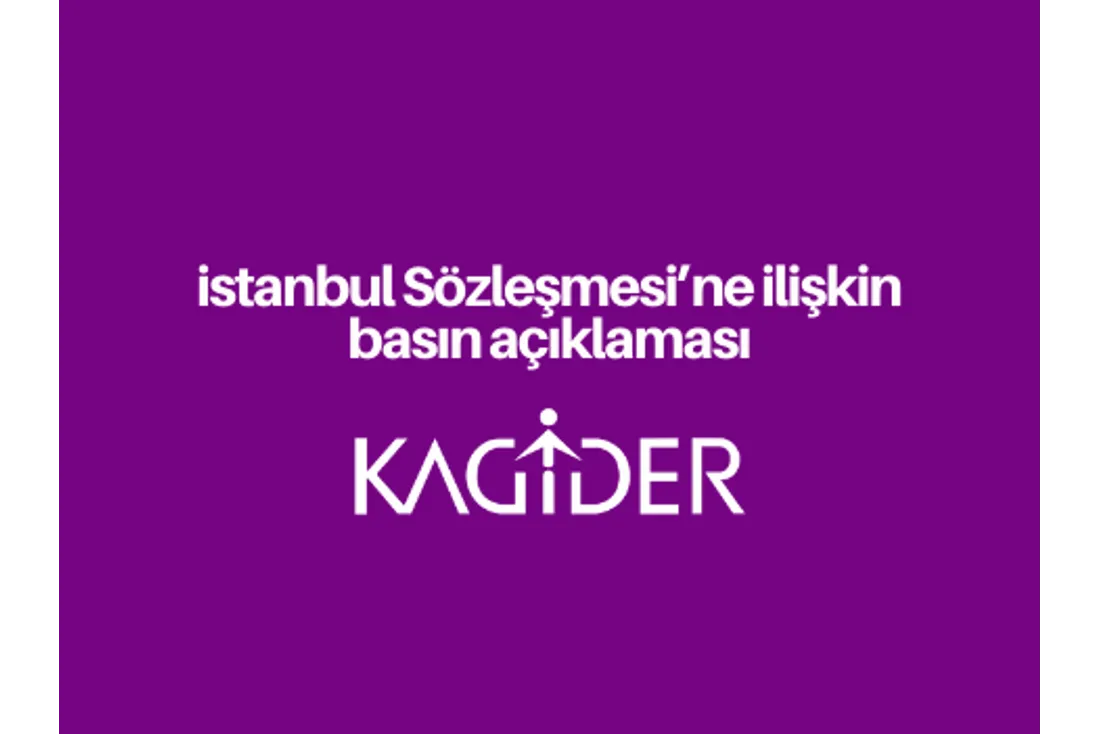 KAGİDER- İstanbul Sözleşmesi’ne ilişkin basın açıklaması