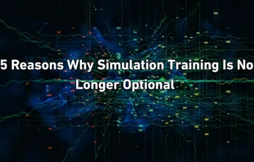 5 Reasons Why Simulation-Based Training Is No Longer Optional