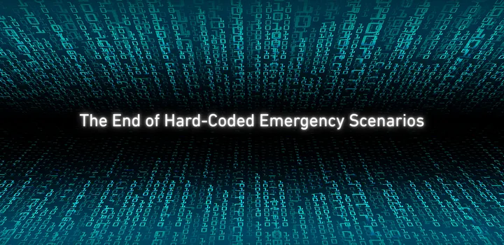 The End of the Hard-Coded Emergency Scenario