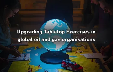 Upgrading Tabletop Exercises in Global Oil & Gas Organizations